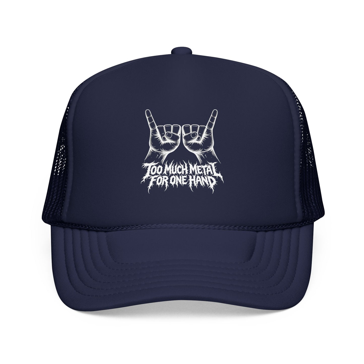 "Too Much Metal For One Hand" Trucker Hat