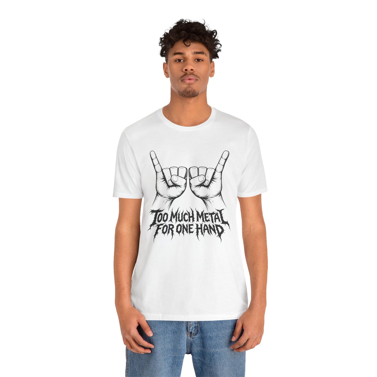 Too Much Metal For One Hand T-Shirt