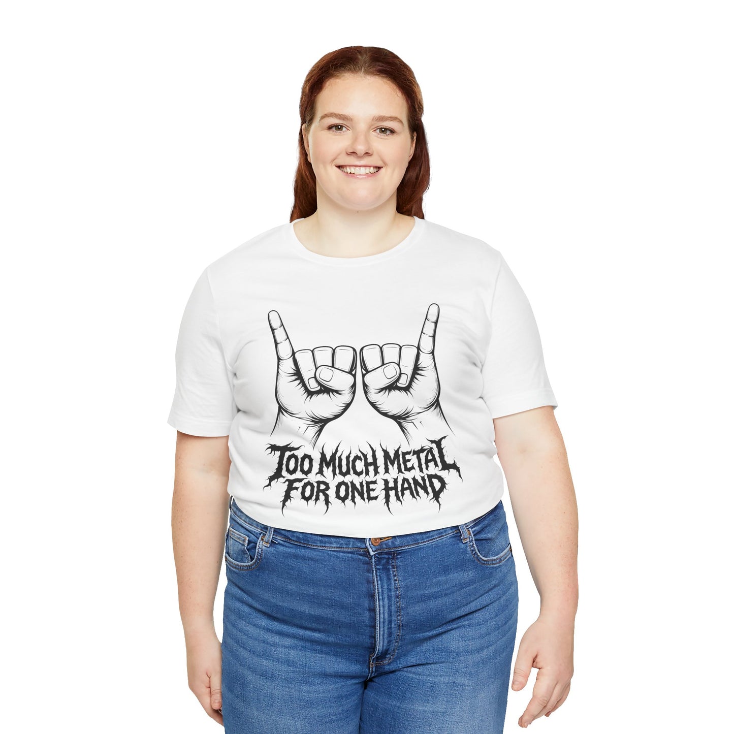 Too Much Metal For One Hand T-Shirt