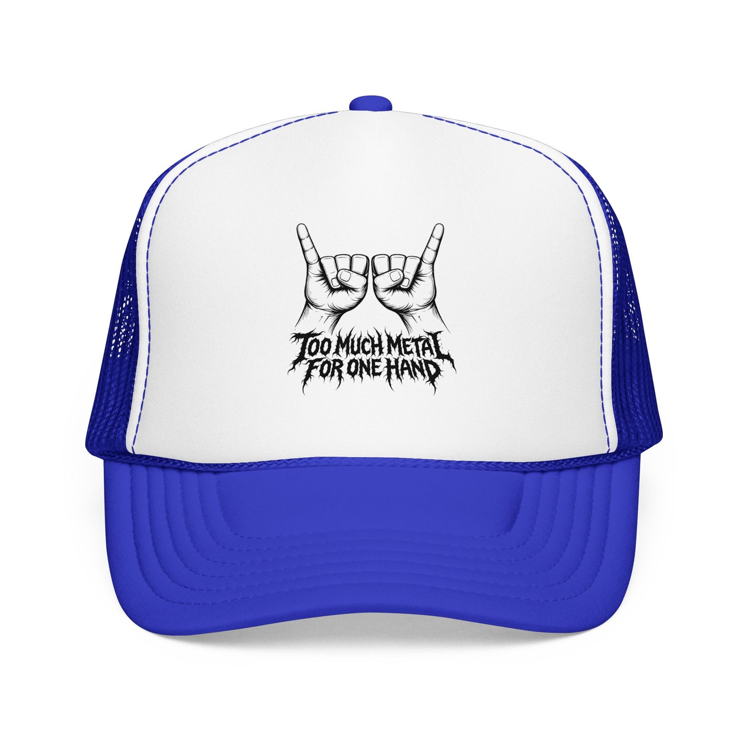 "Too Much Metal For One Hand" Trucker Hat