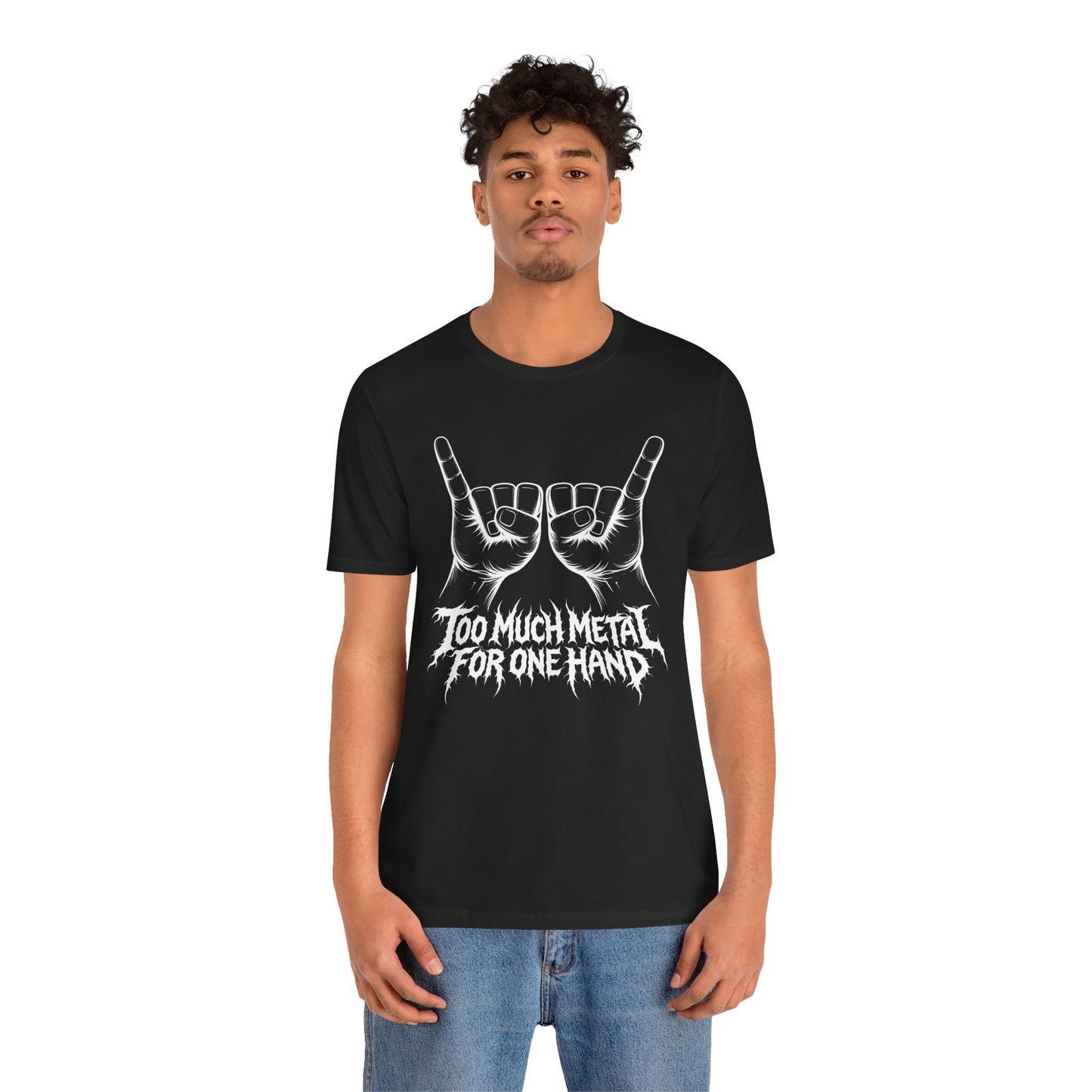 Too Much Metal For One Hand T-Shirt