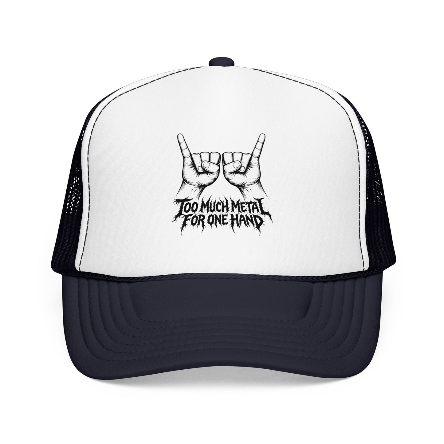 "Too Much Metal For One Hand" Trucker Hat