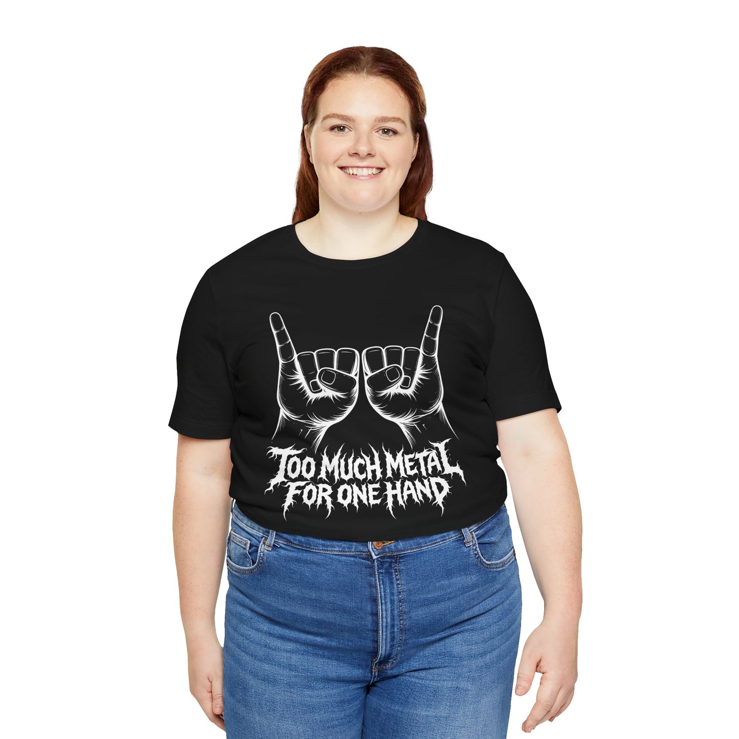 Too Much Metal For One Hand T-Shirt
